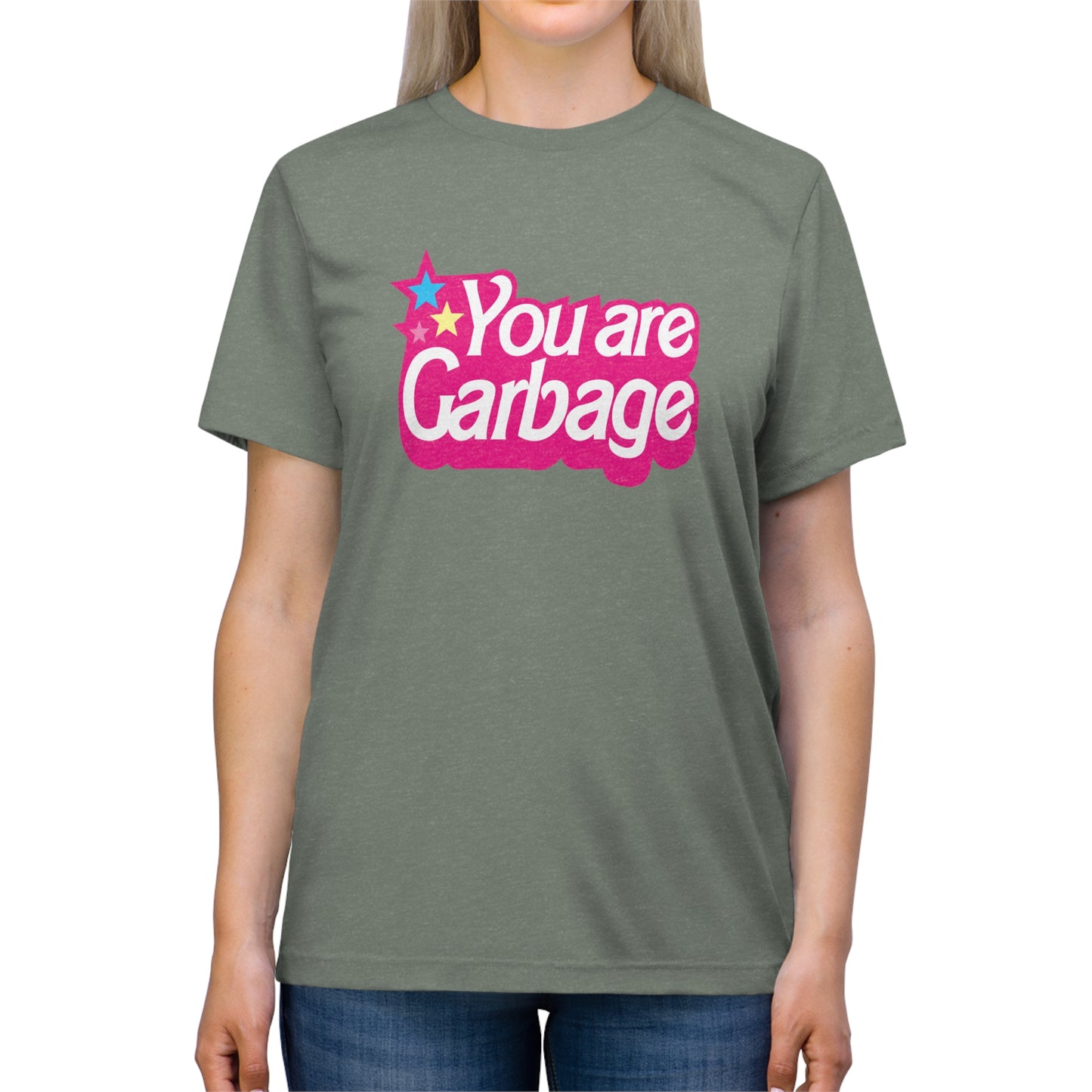 You Are Garbage Triblend T-Shirt