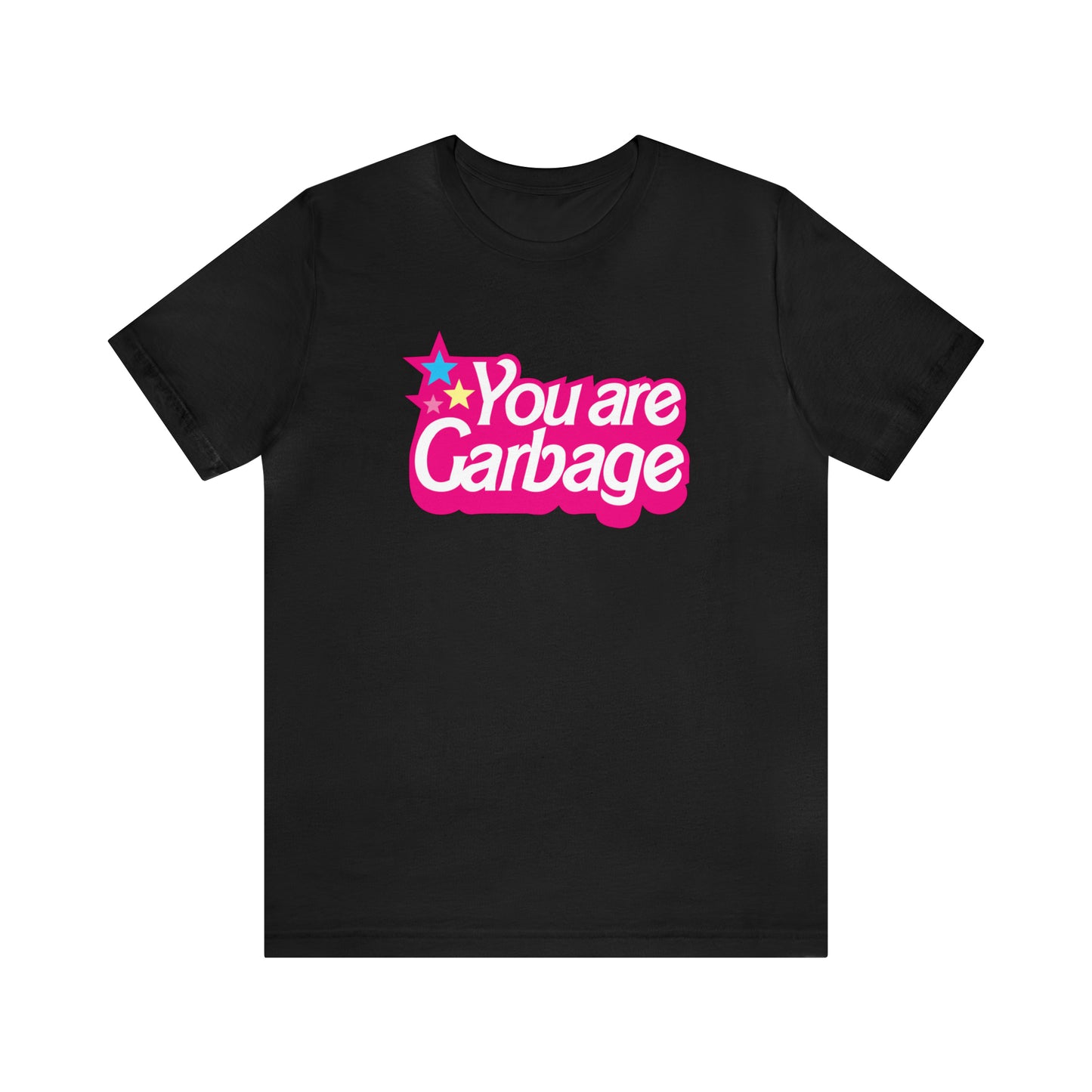 You Are Garbage T-Shirt