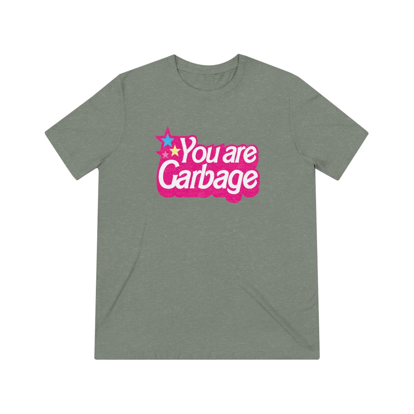 You Are Garbage Triblend T-Shirt