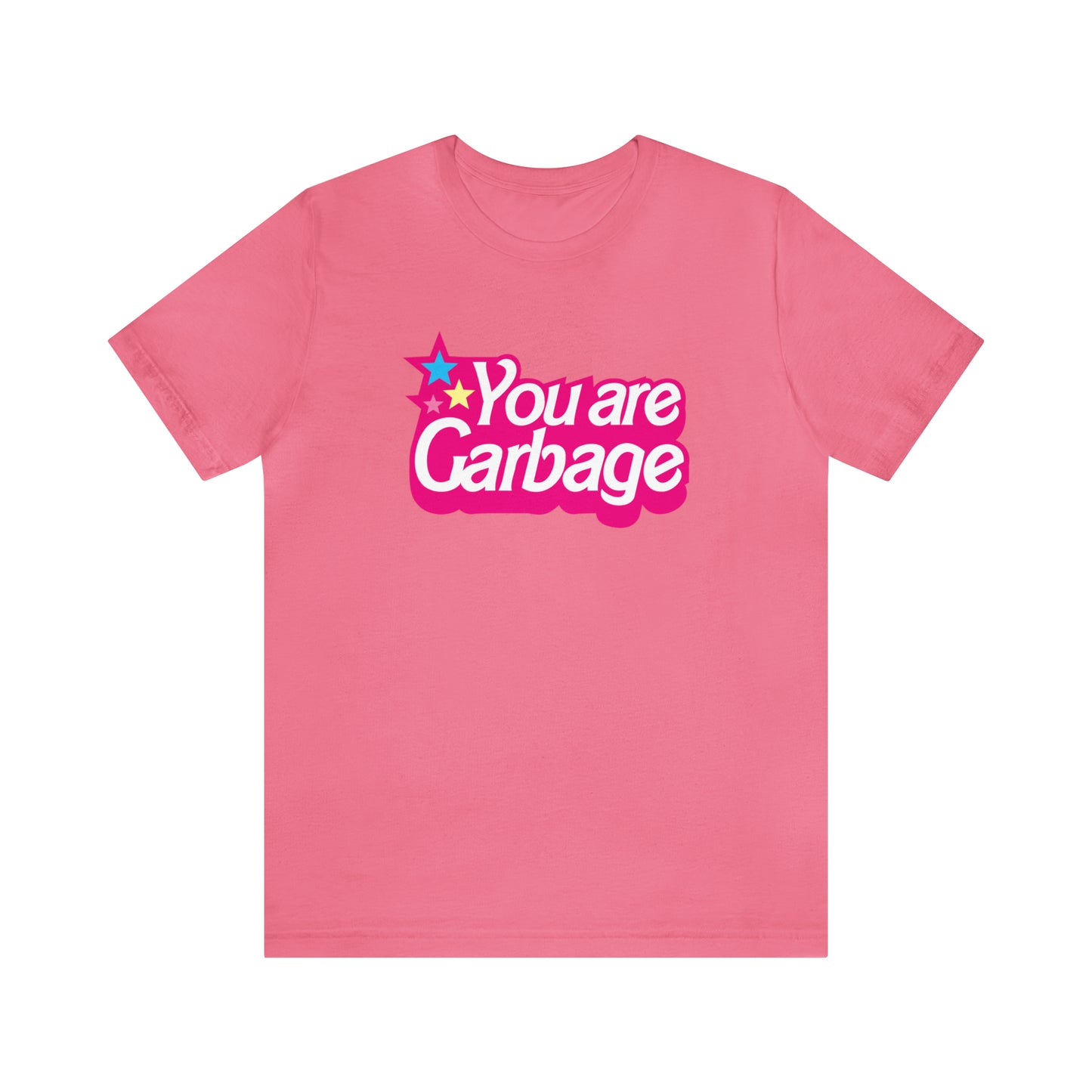 You Are Garbage T-Shirt