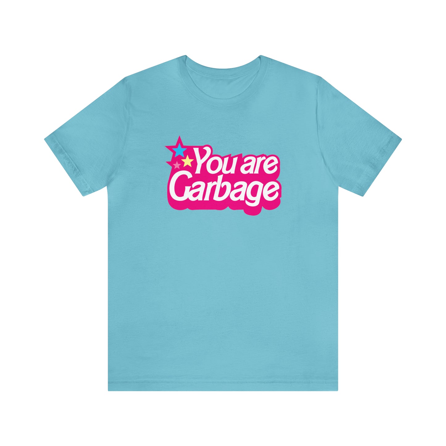 You Are Garbage T-Shirt