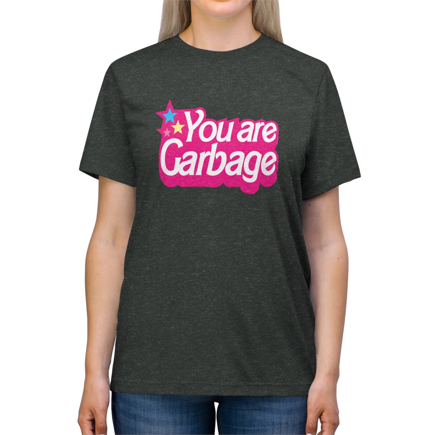 You Are Garbage Triblend T-Shirt