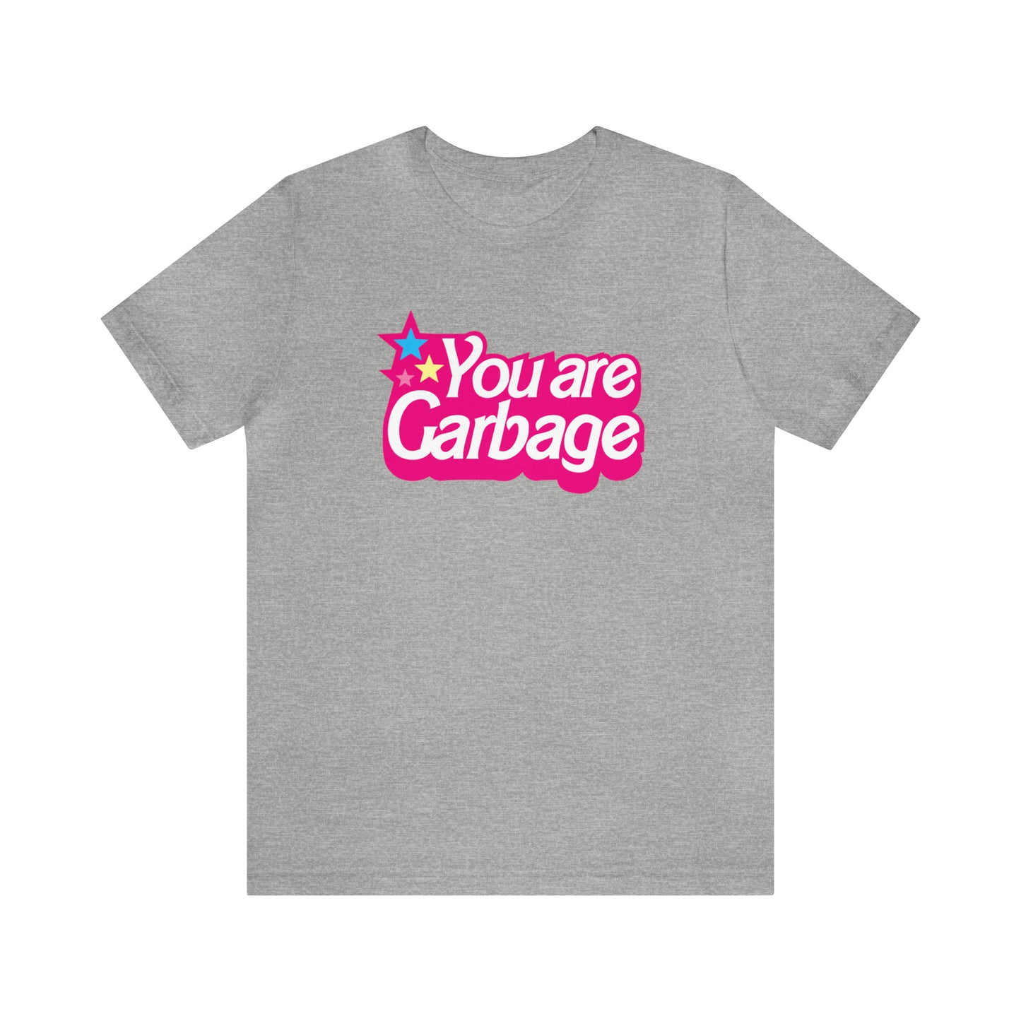 You Are Garbage T-Shirt