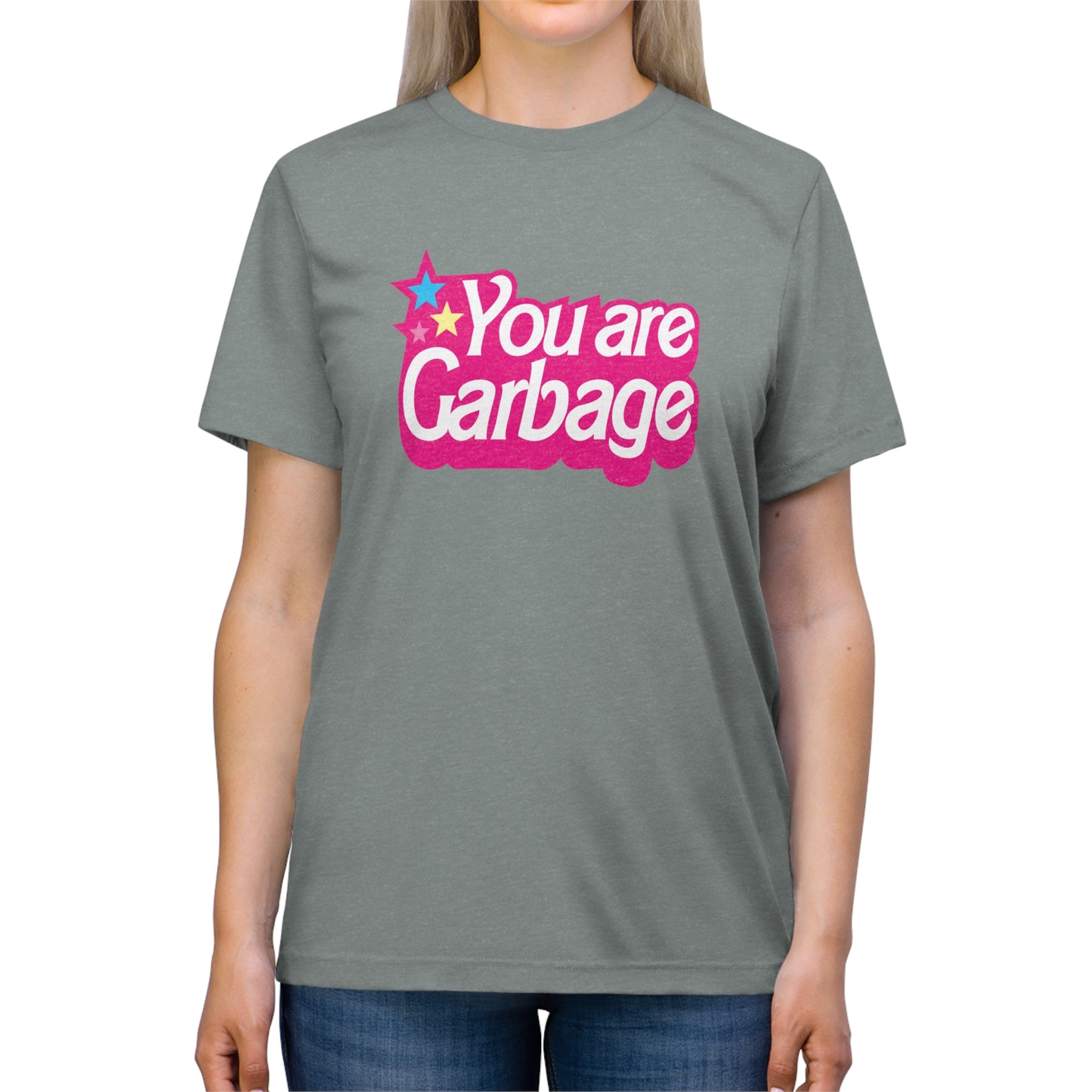 You Are Garbage Triblend T-Shirt