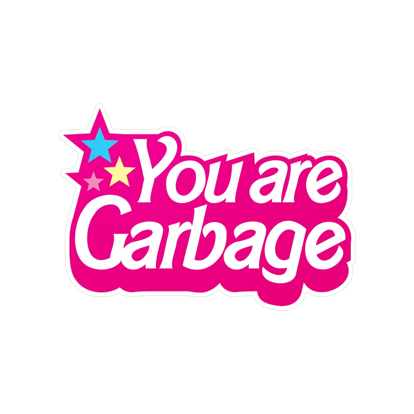 You Are Garbage Sticker