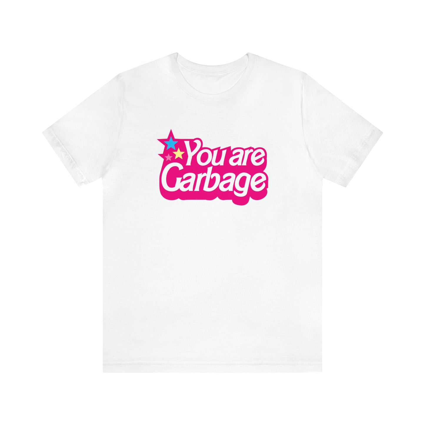 You Are Garbage T-Shirt